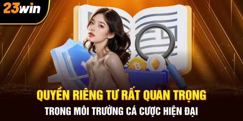 Quyền riêng tư rất quan trọng trong môi trường cá cược hiện đại